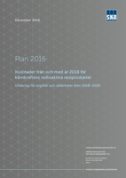 Plan 2016. Kostnader från och med år 2018 för kärnkraftens radioaktiva restprodukter. Underlag för avgifter och säkerheter åren 2018-2020