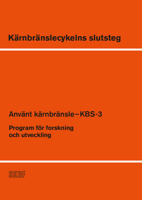 KBS 3 - Kärnbränslecykelns slutsteg. Använt kärnbränsle - KBS-3. Program för forskning och utveckling